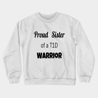 Proud Sister Of A T1D Warrior Crewneck Sweatshirt